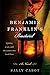 Benjamin Franklin's Bastard: A Novel