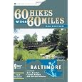 60 Hikes Within 60 Miles: Baltimore: Including Anne Arundel, Carroll, Harford, and Howard Counties