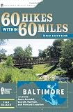60 Hikes Within 60 Miles: Baltimore: Including Anne Arundel, Carroll, Harford, and Howard Counties