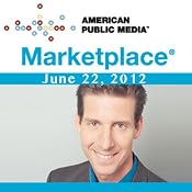 Marketplace, June 22, 2012 | [Kai Ryssdal]