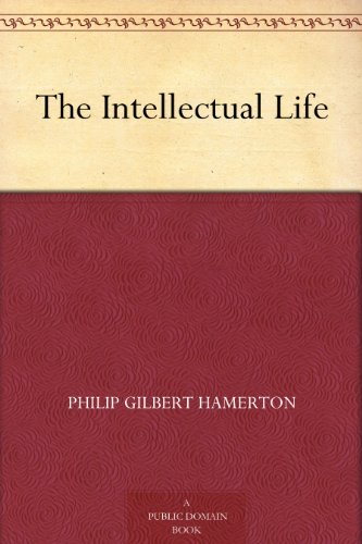 The Intellectual Life, by Philip Gilbert Hamerton
