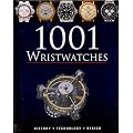 1001 Wristwatches: History .Technology. Design