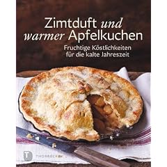 Zimtduft und warmer Apfelkuchen - Fruchtige K�stlichkeiten f�r die kalte Jahreszeit