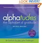 Alphatudes: The Alphabet of Gratitude