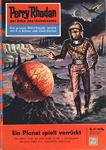 Perry Rhodan 37: Ein Planet spielt verrückt (Heftroman): Perry Rhodan-Zyklus 