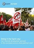 Doing it the hard way : can internal devaluation succeed in the eurozone and at what political cost?