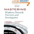 Mastering Windows Network Forensics and Investigation