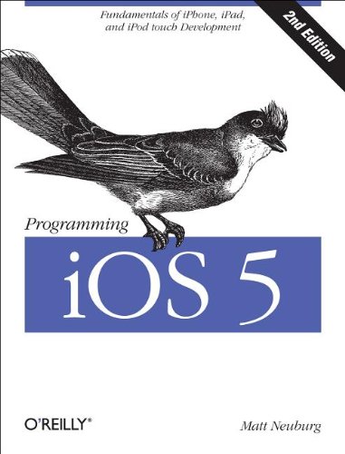 Programming iOS 5: Fundamentals of iPhone, iPad, and iPod touch Development