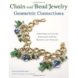 Chain and Bead Jewelry Geometric Connections: A New Angle on Creating Dimensional Earrings, Bracelets, and Necklaces ~ Scott David Plumlee