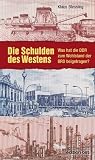 Die Schulden des Westens: Was hat die DDR zum Wohlstand der BRD beigetragen? - Klaus Blessing