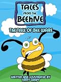 Tales From The Beehive - The Tale Of Bee Ware (Childrens Picture Book)