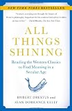 All Things Shining: Reading the Western Classics to Find Meaning in a Secular Age