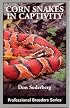 Corn Snakes in Captivity (Professional Breeders Series)