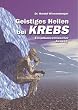 Geistiges Heilen bei Krebs: Ein unkonventioneller Ausweg