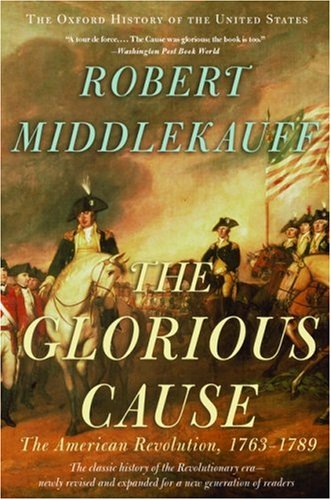Image of: The Glorious Cause: The American Revolution, 1763-1789 (Oxford History of the United States)
