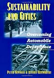 Sustainability and Cities: Overcoming Automobile Dependence