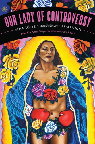 Our Lady of Controversy: Alma López's 