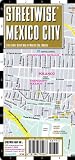 Streetwise Mexico City Map - Laminated City Center Street Map of Mexico City, MX - Folding pocket size travel map with metro map