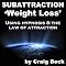 Subattraction Weight Loss: Using Hypnosis & The Law of Attraction