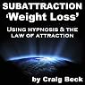 Subattraction Weight Loss: Using Hypnosis & The Law of Attraction