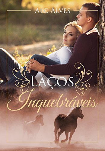 Laços Inquebráveis (Portuguese Edition)