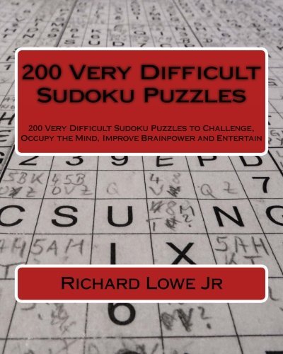 200 Very Difficult Sudoku Puzzles: 200 Very Difficult Sudoku Puzzles to Challenge, Occupy the Mind, Improve Brainpower and Entertain (Volume 5)