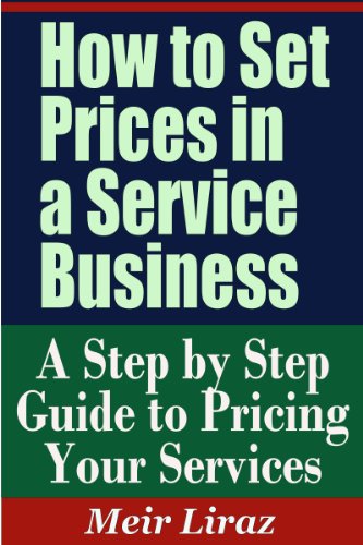 How to Set Prices in a Service Business - A Step by Step Guide to Pricing Your Services (Pricing Strategies)