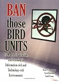 Ban Those Bird Units! 15 Models for Teaching and Learning in Information-rich and Technology-rich Environments