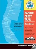 Pacific Crest Trail Data Book: Mileages, landmarks, facilities, resupply data and essential trail information for the entire Pacific Crest Trail, from Mexico to Canada