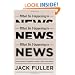 What Is Happening to News: The Information Explosion and the Crisis in Journalism