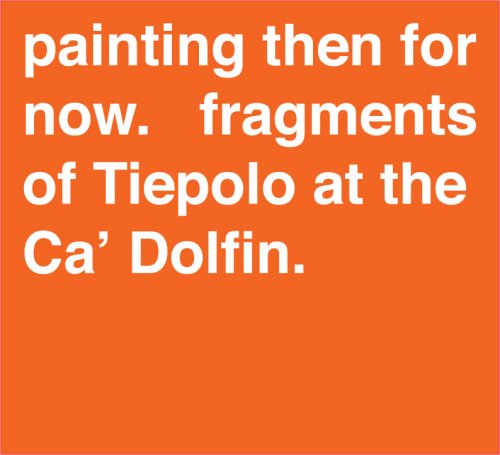 City Travel Guides Discounted  Books : Painting Then For Now. Fragments of Tiepolo at the Ca' Dolfin