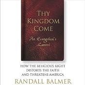 Thy Kingdom Come: An Evangelical's Lament | [Randall Balmer]