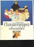 Produkt-Bild: Heimer Charakterpuppen selbermachen, Bechterm&uuml;nz, 103 Seiten, bilder, vom Verlag falsch gebunden, M&auml;ngelkennzeichnung ansonsten sehr gute Erhaltung