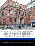 Up2Date Travel Guide to Birmingham, England, Including its History, Aston Hall Museum, St Martin in the Bull Ring Church, and More