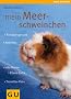Mein Meerschweinchen (GU Mein Heimtier)