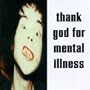 Thank God for Mental Illness