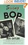 Swing to Bop: An Oral History of the Transition in Jazz in the 1940s