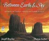 Between Earth & Sky: Legends of Native American Sacred Places by Joseph Bruchac (1999-04-19)