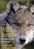 Wild Justice: The Moral Lives of Animals