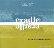 Cradle to Cradle: Remaking the Way We Make Things