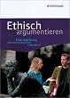 Ethisch argumentieren: Eine Anleitung anhand von aktuellen Fallanalysen