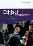 Produkt-Bild: Ethisch argumentieren: Eine Anleitung anhand von aktuellen Fallanalysen