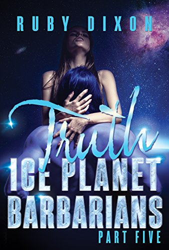 Ice Planet Barbarians Part 5: Truth: A SciFi Alien Serial Romance
