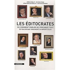 Les �ditocrates : Ou Comment parler de (presque) tout en racontant (vraiment) n'importe quoi