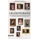 Les �ditocrates : Ou Comment parler de (presque) tout en racontant (vraiment) n'importe quoipar S�bastien Fontenelle