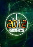 2012: Mayan Prophecy and the Shift of the Ages
