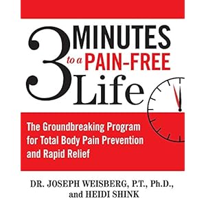 3 Minutes to a Pain-Free Life: The Groundbreaking Program for Total Body Pain Prevention and Rapid Relief