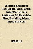 California Alternative Rock Groups: Cake, Rancid, Switchfoot, AFI, Eels, Audioslave, 30 Seconds to Mars, the Calling, Adema, Dredg, Black Lab-