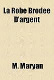 La Robe Brodée D'argent (French Edition)