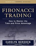 Fibonacci Trading: How to Master the Time and Price Advantage